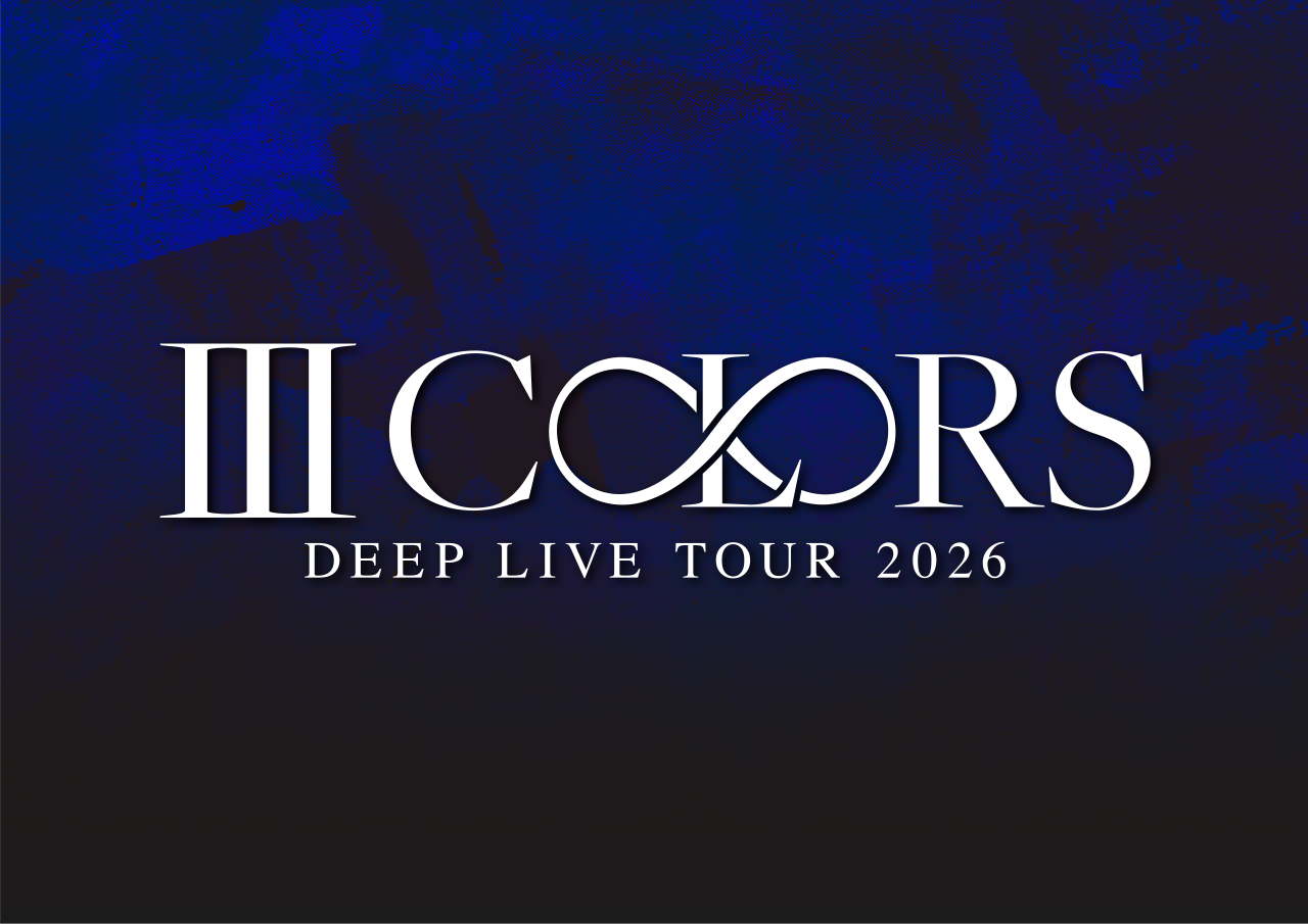 DEEP LIVE TOUR 2026 �`III COLORS�`